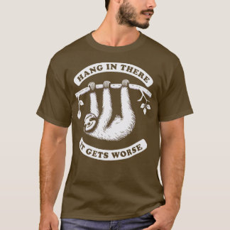 T-shirt Accrochez-Vous Là, Ça Va Pire Sloth 1