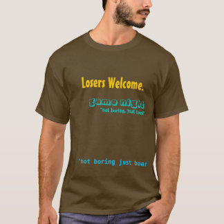 T-shirt Accueil de perdants., "n'ennuyant pas juste le