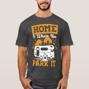 T-shirt Accueil Est Là Où Vous Le Garez Rv Camping Camping