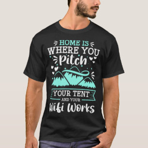 T-shirt Accueil Est Où Vous Placez Votre Tente Et Votre Wi