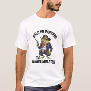 T-shirt Accuser mon partenaire Je suis trop stimulé Cowboy