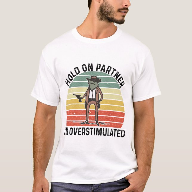 T-shirt Accuser mon partenaire Je suis trop stimulé Cowboy (Devant)