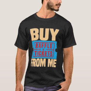 T-shirt Acheter Des Billets Raffle De Moi —