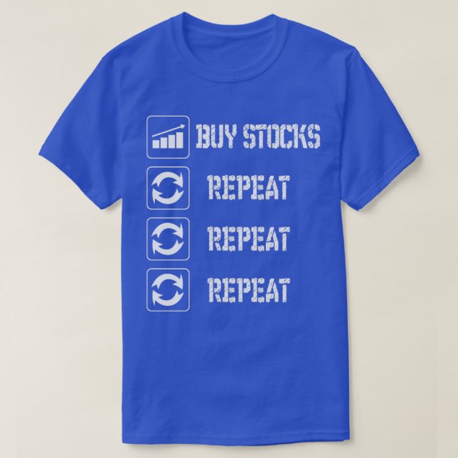 T-SHIRT ACHETER DES STOCKS ET RÉPÉTER (Design devant)