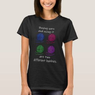 T-shirt Acheter Du Fil Et L'Utiliser Sont Deux Hobbies Dif
