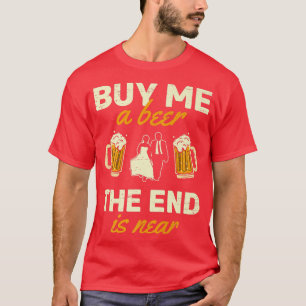 T-shirt Acheter Moi Une Bière La Fin Est Proche Ring Maria