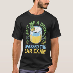 T-shirt Acheter Un Verre J'Ai Passé L'Examen Bar