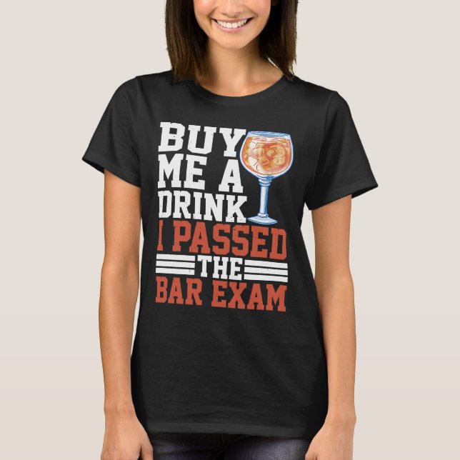 T-shirt Acheter Un Verre J'Ai Passé L'Examen Bar (Devant)