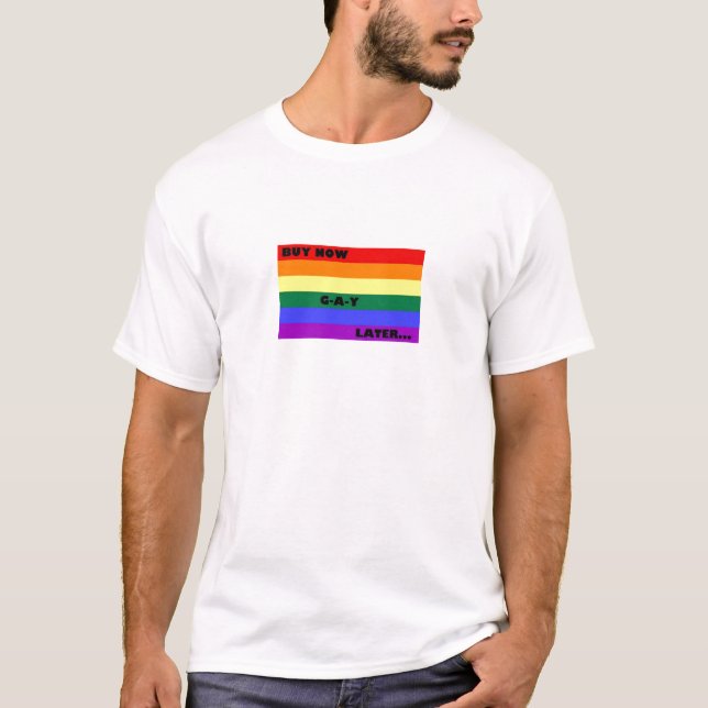 T-SHIRT ACHETEZ MAINTENANT L'HOMOSEXUEL PLUS TARD (Devant)
