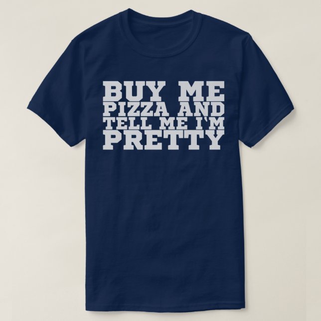 T-shirt Achetez-Moi Pizza Et Dites-Moi Je Suis Joli 114 (Design devant)