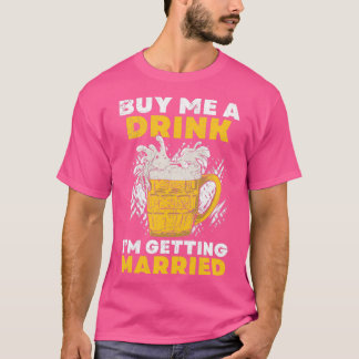 T-shirt Achetez-moi un verre Je me marie Marié Équipe du m
