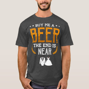 T-shirt Achetez-moi une bière la fin est proche pour une G