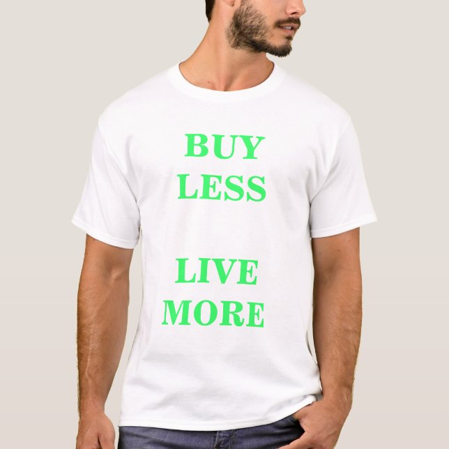 T-shirt Achetez moins    vivant plus (Devant)