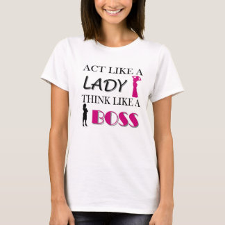 T-shirt Acte comme Madame Think Like A BOSS