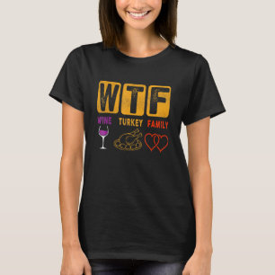 T-shirt Action de grâce WTF Vin Dinde Famille Action de gr