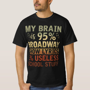 T-shirt Actor Gift My Brain Is 95% Broadway Show Lyrics Mu