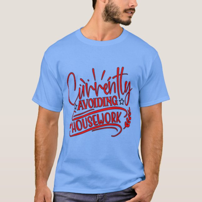 T-shirt actuellement éviter les travaux ménagers (Devant)