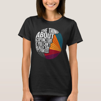 T-shirt Acupuncture Can't Say It's Pointless Acupuncturist