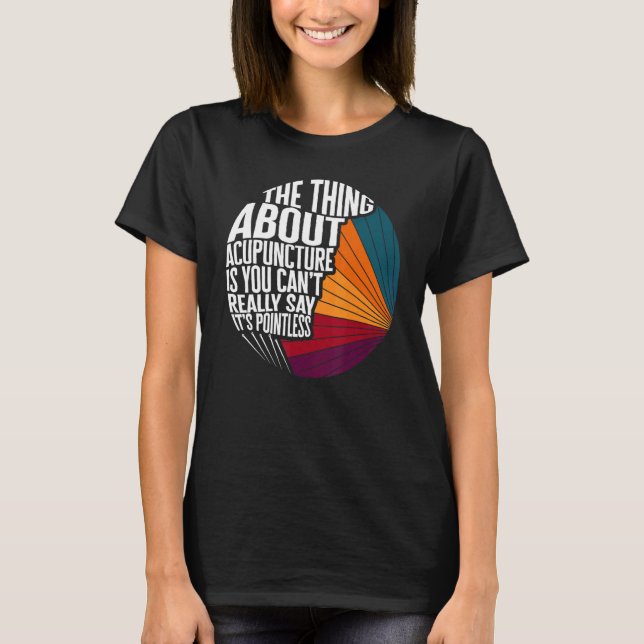 T-shirt Acupuncture Can't Say It's Pointless Acupuncturist (Devant)