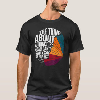 T-shirt Acupuncture Can't Say It's Pointless Acupuncturist