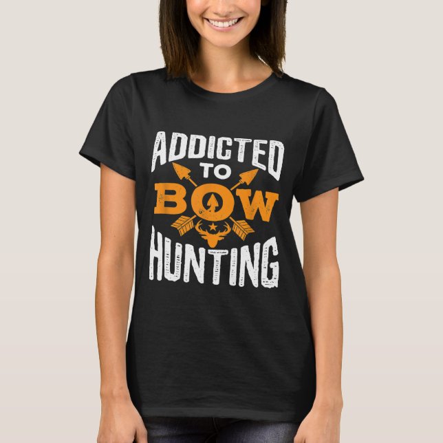 T-shirt Addicité À La Chasse À La Bow Cool Arc De Tir À L' (Devant)