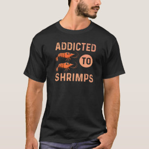 T-shirt Addicité À La Citation De Crevettes Pour Un Fruit 