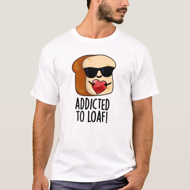 T-shirt Addicité À Pain Drôle Pain Pun (Devant)