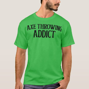T-shirt Addict Ax Throwing