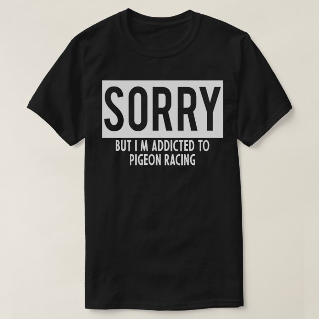 T-shirt addicted to Pigeon Racing (Design devant)