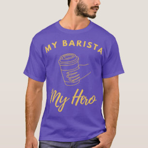 T-shirt Addiction Au Café Mon Barista Est Mon Héros