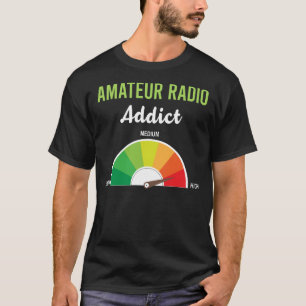 T-shirt Addiction Radio amateur Radio Ham Radio
