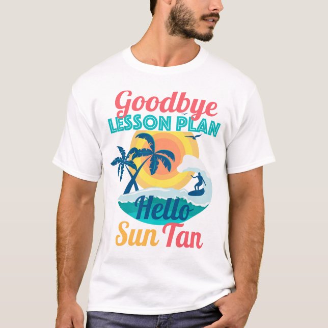 T-shirt Adieu plan de leçon Bonjour Sun Tan (Devant)