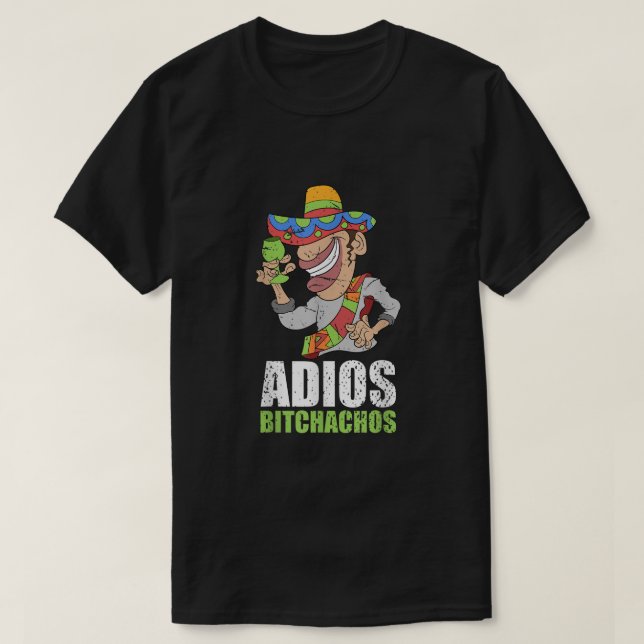 T-shirt Adios Bitchachos Mexican Fiesta Sombrero Funny Cin (Design devant)