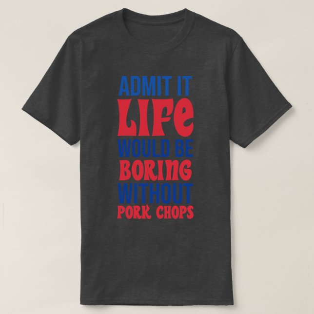 T-shirt Admettre Que La Vie Serait Ennuyeux Sans Boutiques (Design devant)