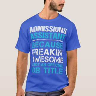 T-shirt Admissions Assistant Freaking Awesome Job Gift Ite