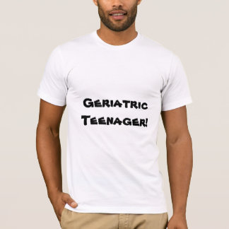 T-shirt Adolescent gériatrique !