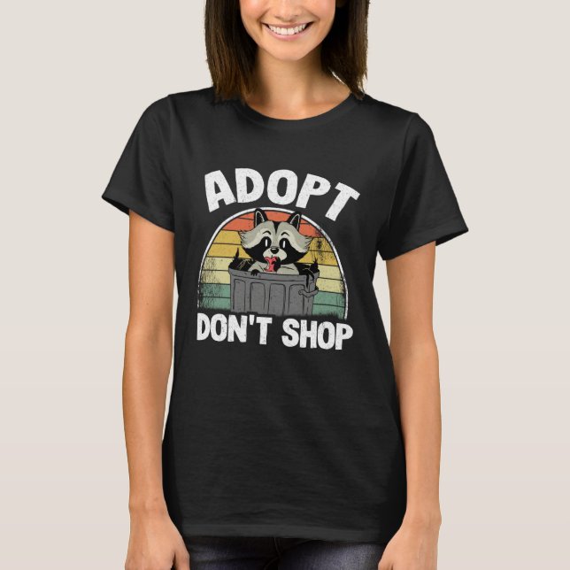 T-shirt Adopt Don't Shop Funny Raccoon (Devant)