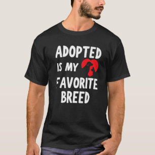 T-shirt Adopté est ma race préférée Chien Chat Animal de c
