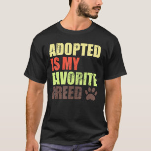T-shirt Adopté Est Ma race préférée - Secouru Est Ma F