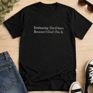 T-shirt Adopter le chaos parce que je ne peux pas le répar