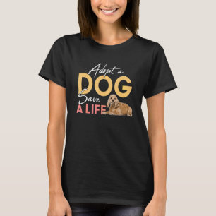 T-shirt Adopter Un Chien Sauver Une Secourt De Vie Cocker 