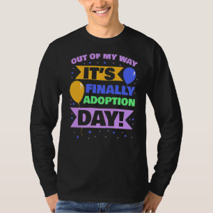 T-shirt Adoptez Gotcha Out Of My Way C'est enfin l'adoptio