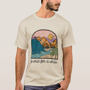 T-shirt Adventure Go Wild for A Once Adventure