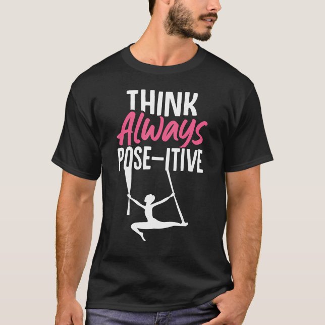 T-shirt Aerial Silk Aerialist Think Always Pose itive (Devant)