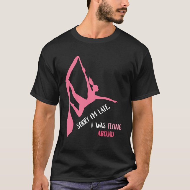 T-shirt Aerial Sorry I'm Late Aerial Hoop Hanging Aerialis (Devant)