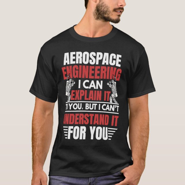 T-shirt Aerospace Engineering I Can Explain  Engineer Grap (Devant)