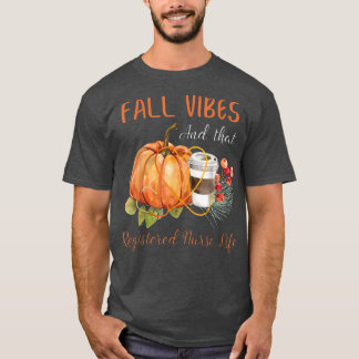 T-shirt Affaire Vibe And That Register Nurse Life Autumn