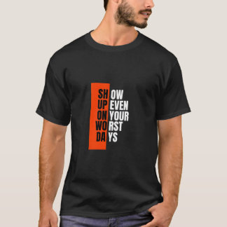 T-shirt Afficher même les pires jours