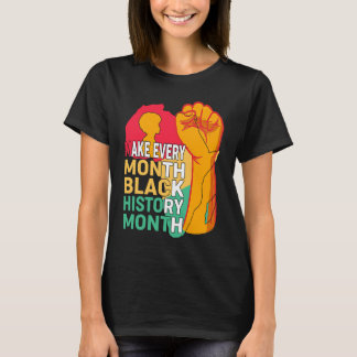 T-shirt African American Make Every Month Black History Mo