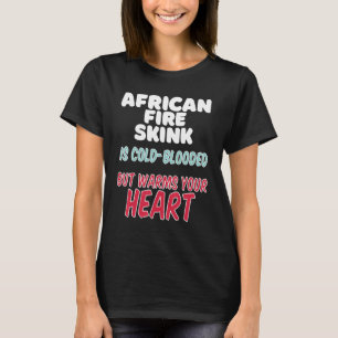 T-shirt African Fire Skink a du sang froid mais réchauffe 